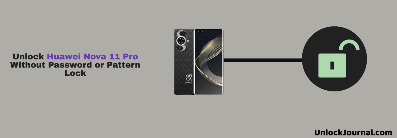 Unlock Huawei nova 11 Pro with Forgotten Password or Pattern Lock